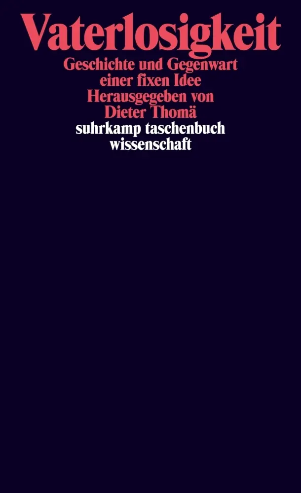 Cover: 9783518295472 | Vaterlosigkeit | Geschichte und Gegenwart einer fixen Idee | Thomä