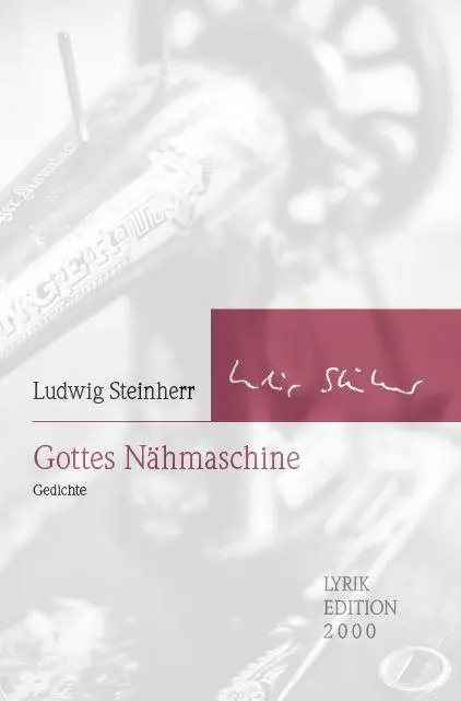 Cover: 9783962335472 | Gottes Nähmaschine | Gedichte | Ludwig Steinherr | Buch | 172 S.