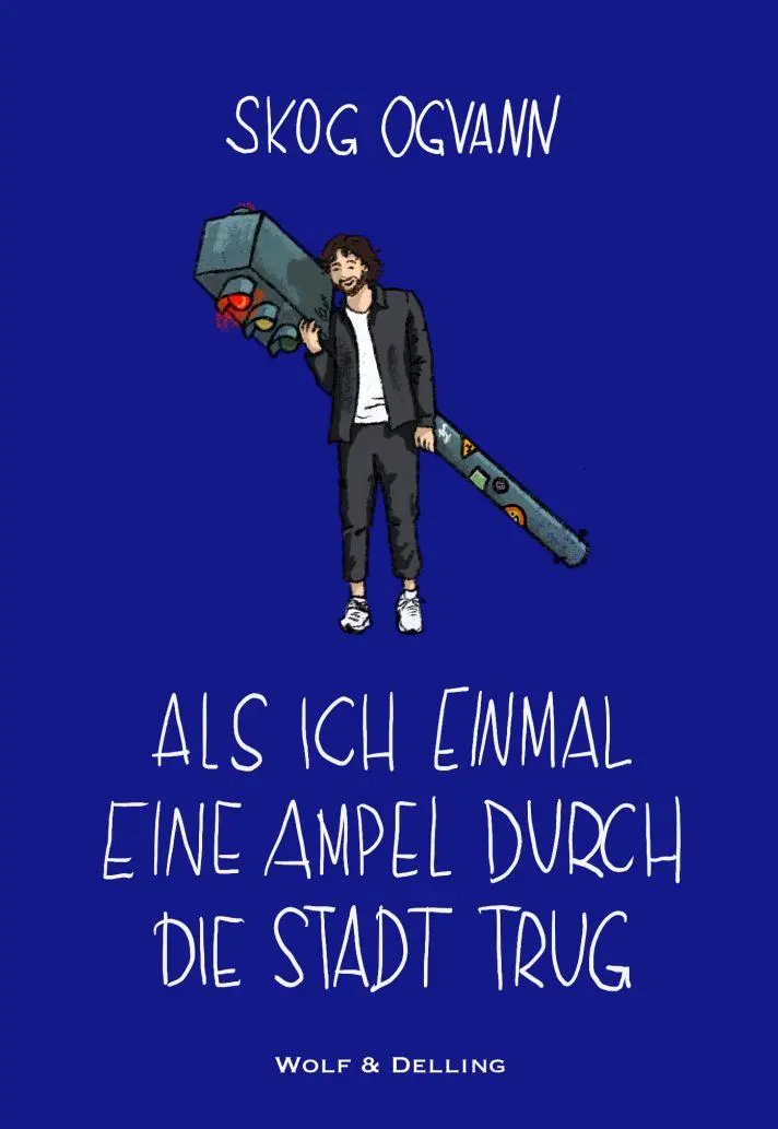 Cover: 9783981905472 | Als ich einmal eine Ampel durch die Stadt trug | Skog Ogvann | Buch