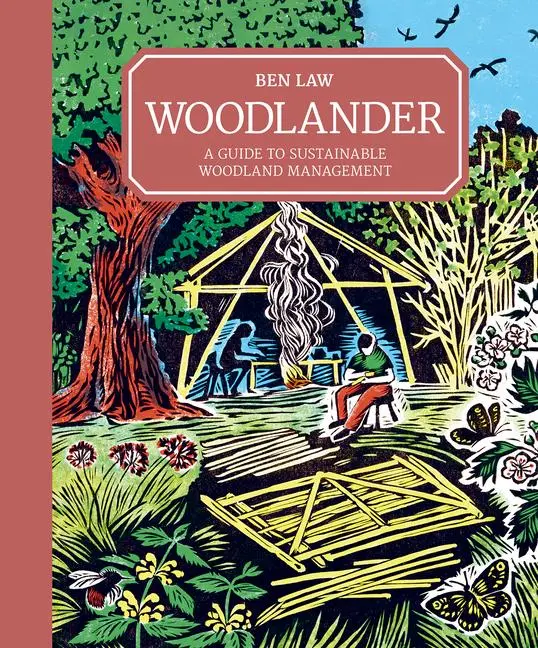 Cover: 9781784945572 | Woodlander | A Guide to Sustainable Woodland Management | Ben Law