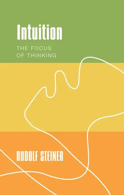 Cover: 9781855845572 | Intuition | The Focus of Thinking | Rudolf Steiner | Taschenbuch
