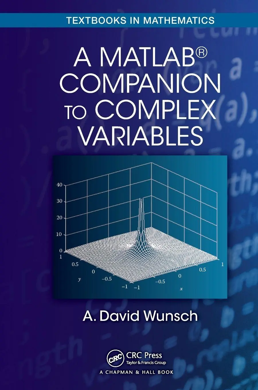Cover: 9781498755672 | A MatLab® Companion to Complex Variables | A. David Wunsch | Buch