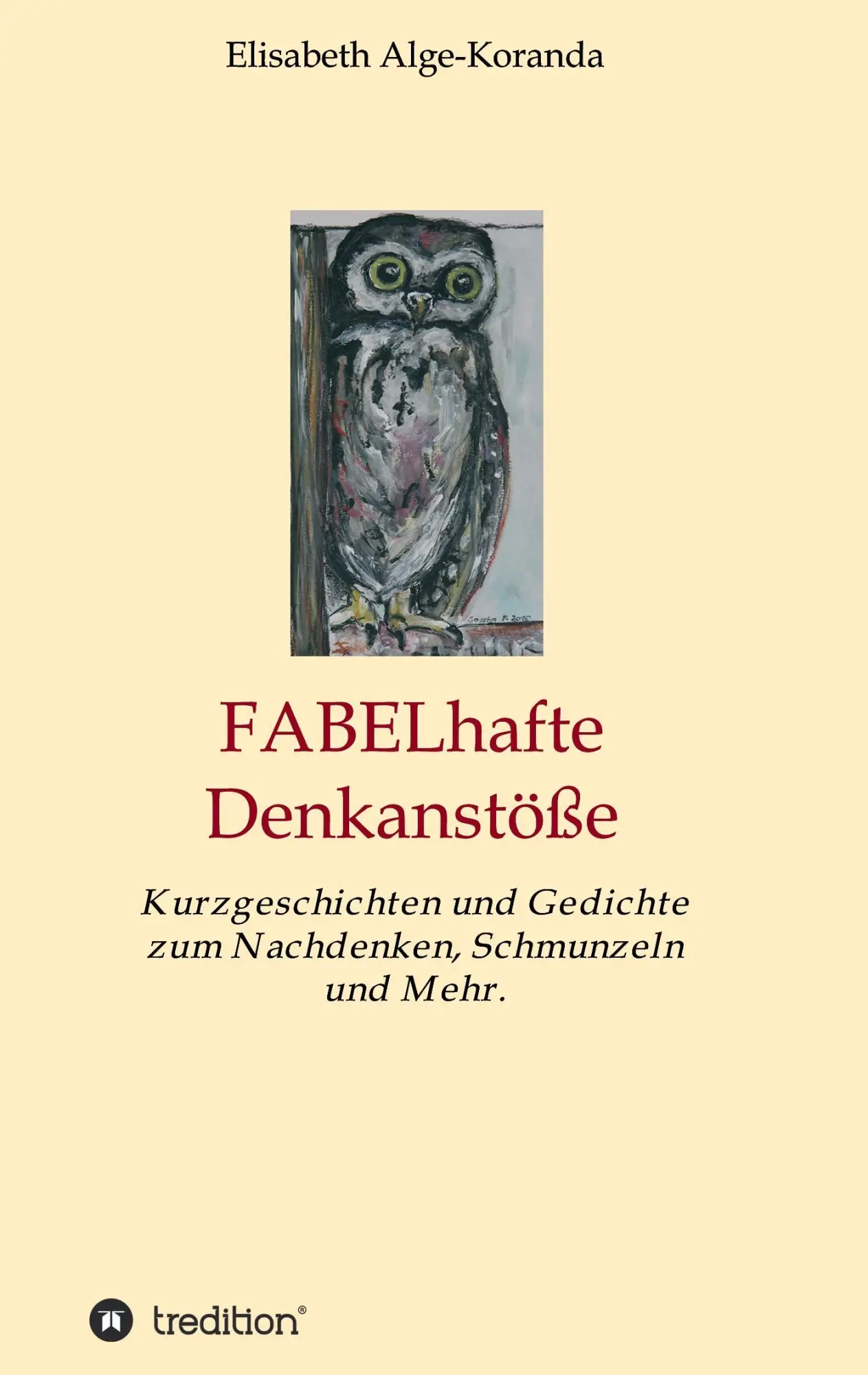 Cover: 9783743905672 | FABELhafte Denkanstöße | Elisabeth Alge-Koranda | Taschenbuch | 188 S.