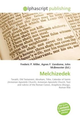 Melchizedek | Frederic P. Miller (u. a.) | Taschenbuch | Englisch | Alphascript Publishing | EAN 9786130245672 - Miller, Frederic P.