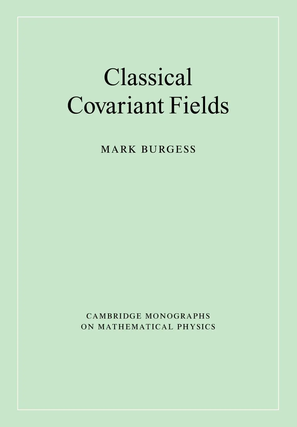 Cover: 9780521675772 | Classical Covariant Fields | Mark Burgess | Taschenbuch | Englisch