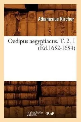 Cover: 9782012755772 | Oedipus Aegyptiacus. T. 2, 1 (Éd.1652-1654) | Athanasius Kircher