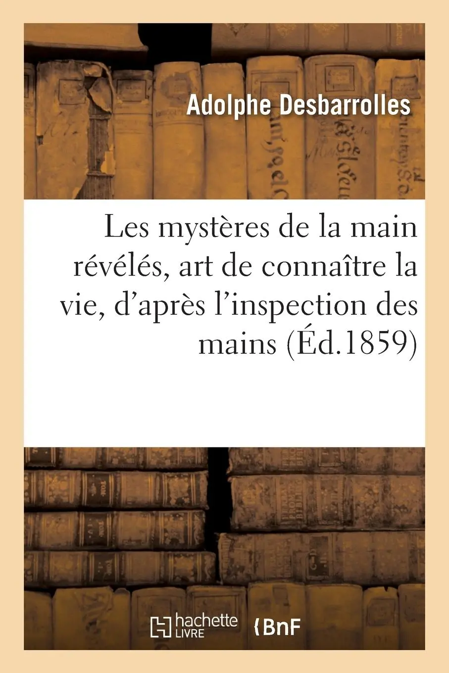 Cover: 9782329415772 | Les Mystères de la Main Révélés Et Expliqués, Art de Connaître La Vie