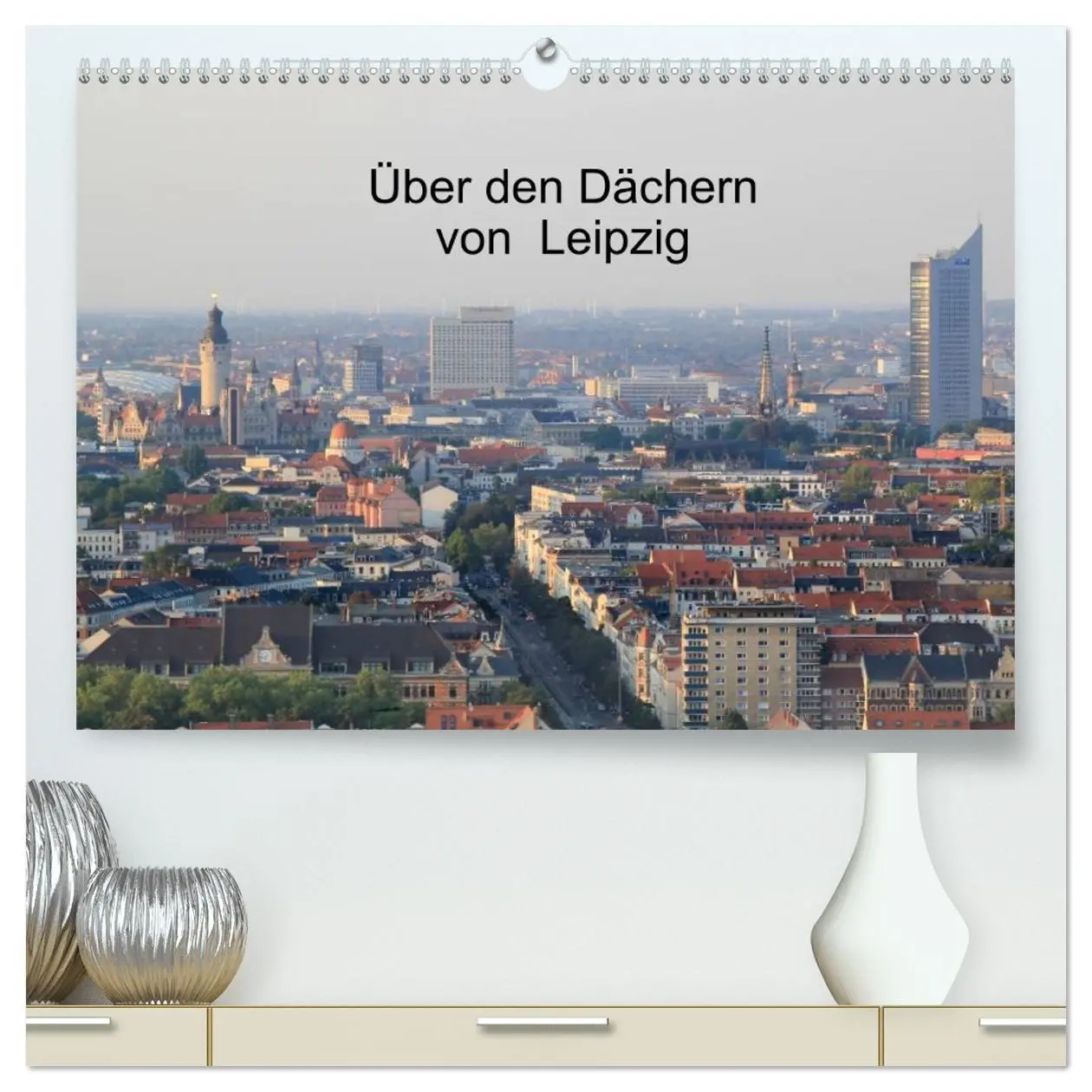 Cover: 9783516115772 | Über den Dächern von Leipzig (hochwertiger Premium Wandkalender...