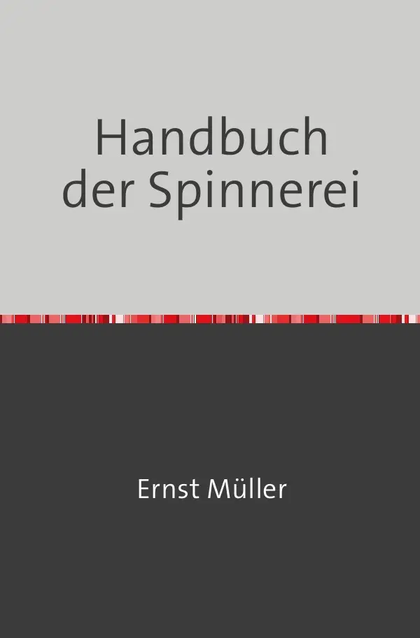 Cover: 9783746725772 | Handbuch der Spinnerei | Nachdruck 2018 Taschenbuch | Ernst Müller