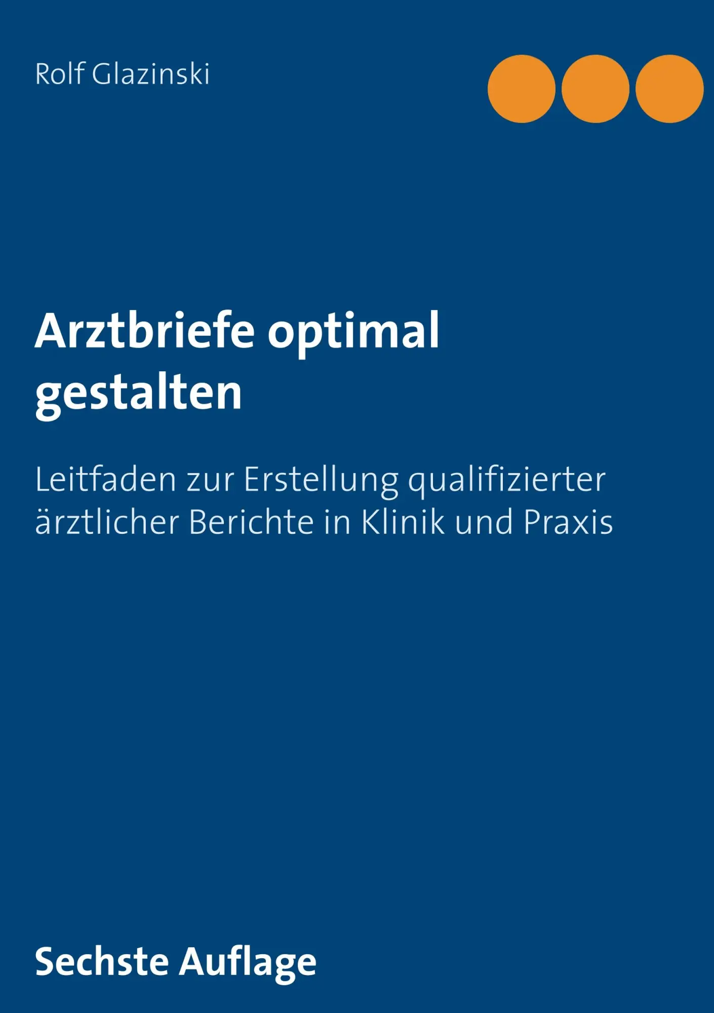 Cover: 9783752805772 | Arztbriefe optimal gestalten | Rolf Glazinski | Taschenbuch | 176 S.