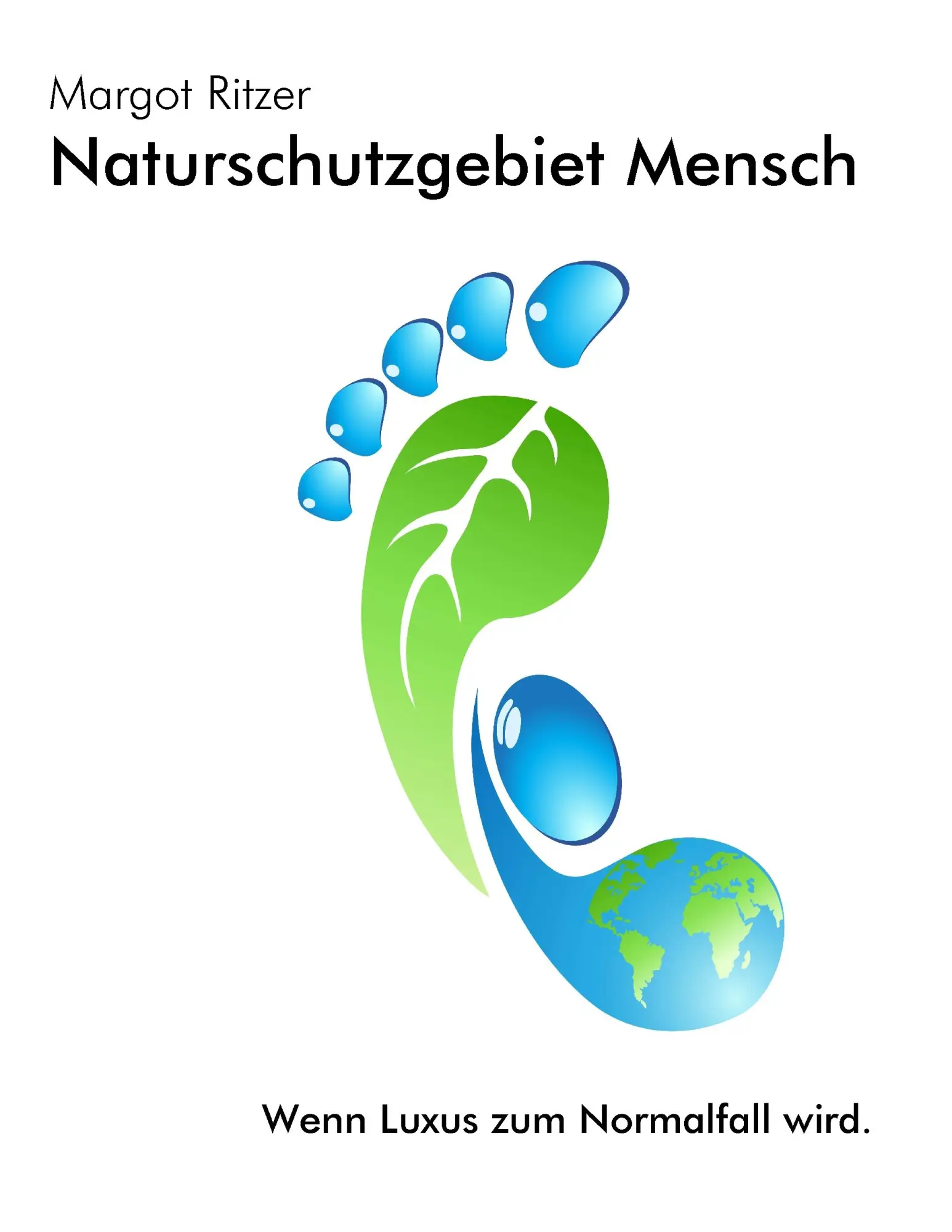 Cover: 9783844805772 | Naturschutzgebiet Mensch | Wenn Luxus zum Normalfall wird | Ritzer