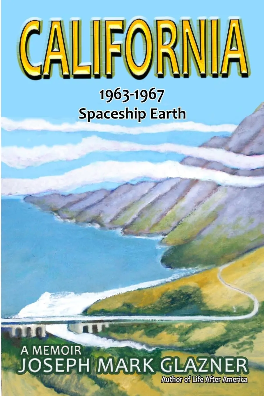 Cover: 9781775005872 | California 1963-1967 Spaceship Earth | A Memoir | Joseph Mark Glazner