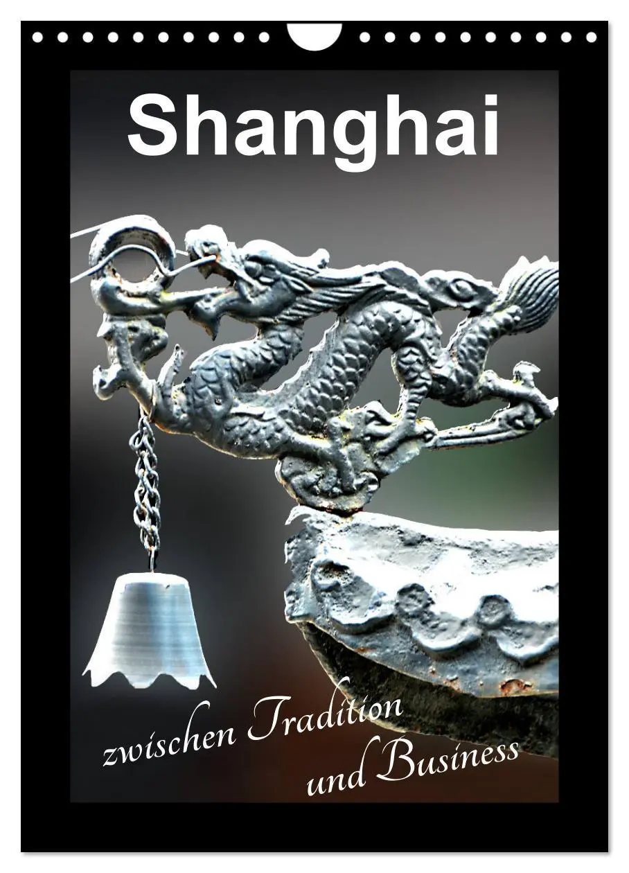 Cover: 9783516415872 | Shanghai zwischen Tradition und Business (Wandkalender 2026 DIN A4...