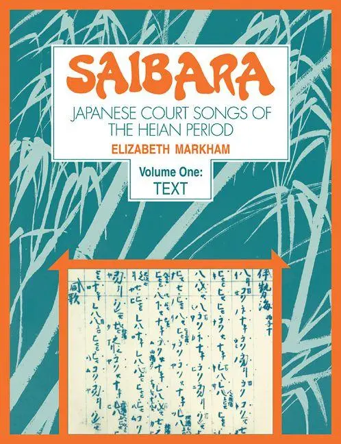 Cover: 9780521105972 | Saibara | Volume 1, Text: Japanese Court Songs of the Heian Period