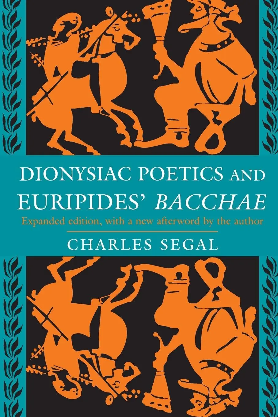 Cover: 9780691015972 | Dionysiac Poetics and Euripides' Bacchae | Expanded Edition | Segal