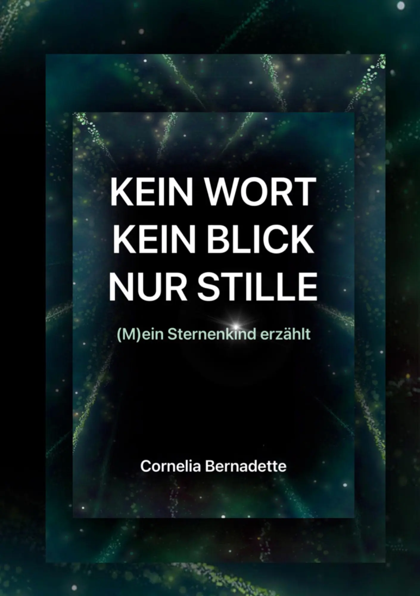 Cover: 9783754625972 | Kein Wort, Kein Blick, Nur Stille | Cornelia Bernadette | Taschenbuch