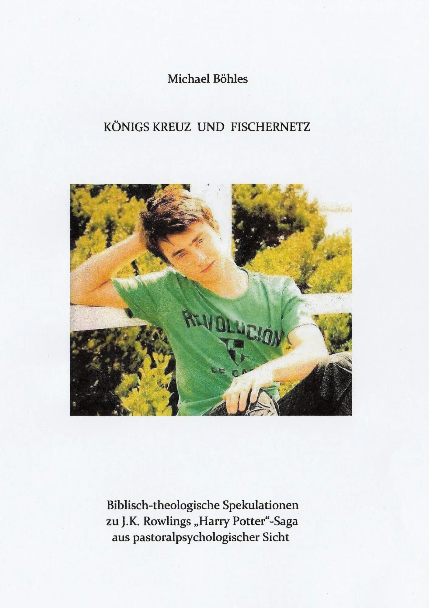 KÖNIGS KREUZ UND FISCHERNETZ: Biblisch-theologische Spekulationen zu J.K. Rowlings Harry Potter-Saga aus pastoralpsycologischer Sicht