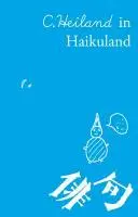 Cover: 9783938625972 | C. Heiland in Haikuland | C Heiland | Taschenbuch | Deutsch | 2010