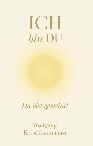 Cover: 9783991816072 | ICH bin DU | Du bist gemeint! | Wolfgang Kerschbaummayr | Taschenbuch