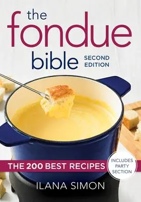 Cover: 9780778806172 | The Fondue Bible | The 200 Best Recipes | Ilana Simon | Taschenbuch