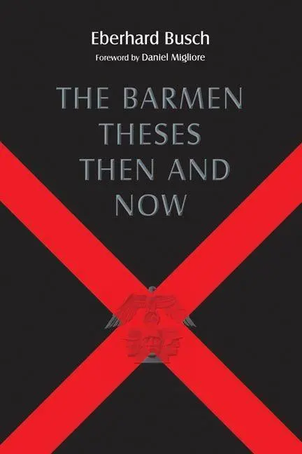Cover: 9780802866172 | The Barmen Theses Then and Now | Eberhard Busch | Taschenbuch | 2010