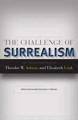 Cover: 9780816656172 | The Challenge of Surrealism – The Correspondence of Theodor W....