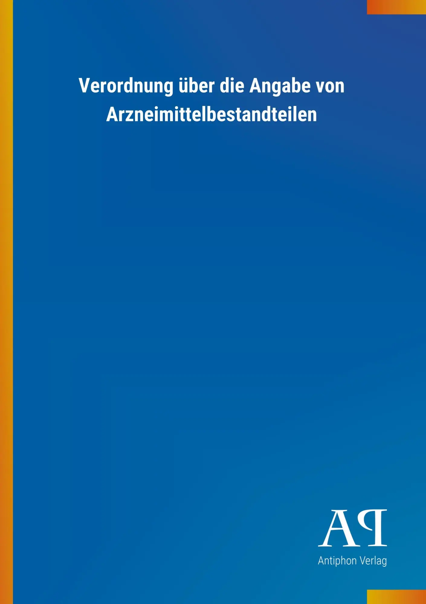 Cover: 9783731426172 | Verordnung über die Angabe von Arzneimittelbestandteilen | Verlag