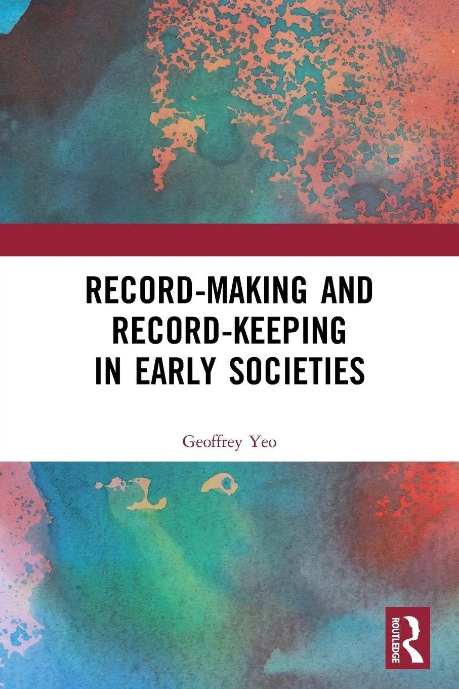 Cover: 9780367706272 | Record-Making and Record-Keeping in Early Societies | Geoffrey Yeo