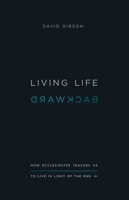 Cover: 9781433556272 | Living Life Backward | David Gibson | Taschenbuch | Englisch | 2017