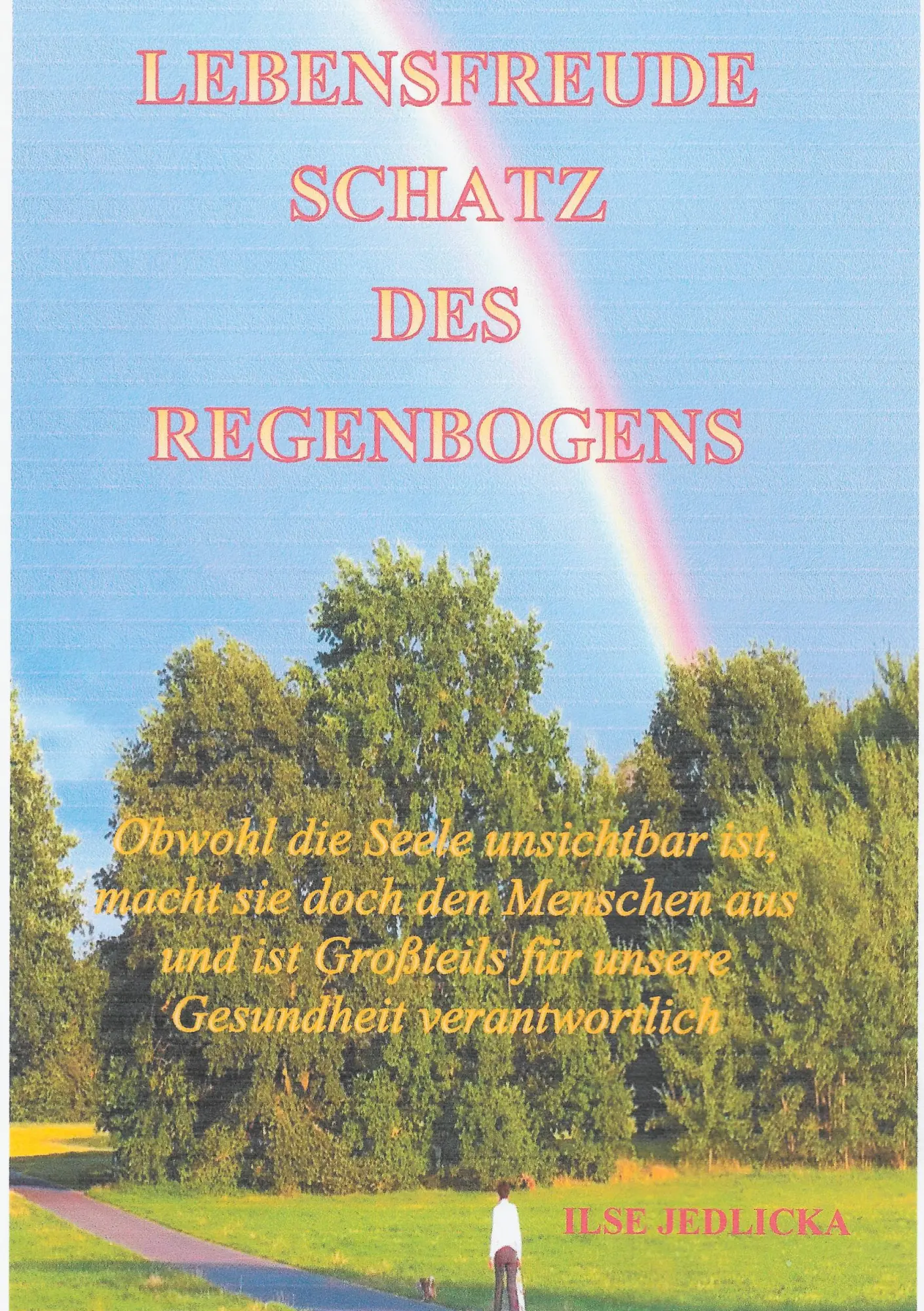 Cover: 9783751906272 | Lebensfreude - Schatz des Regenbogens | Ilse Jedlicka | Taschenbuch