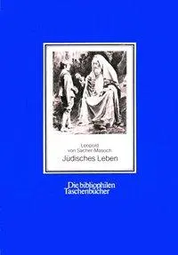 Cover: 9783923646272 | Jüdisches Leben in Wort und Bild | Leopold von Sacher-Masoch | Buch