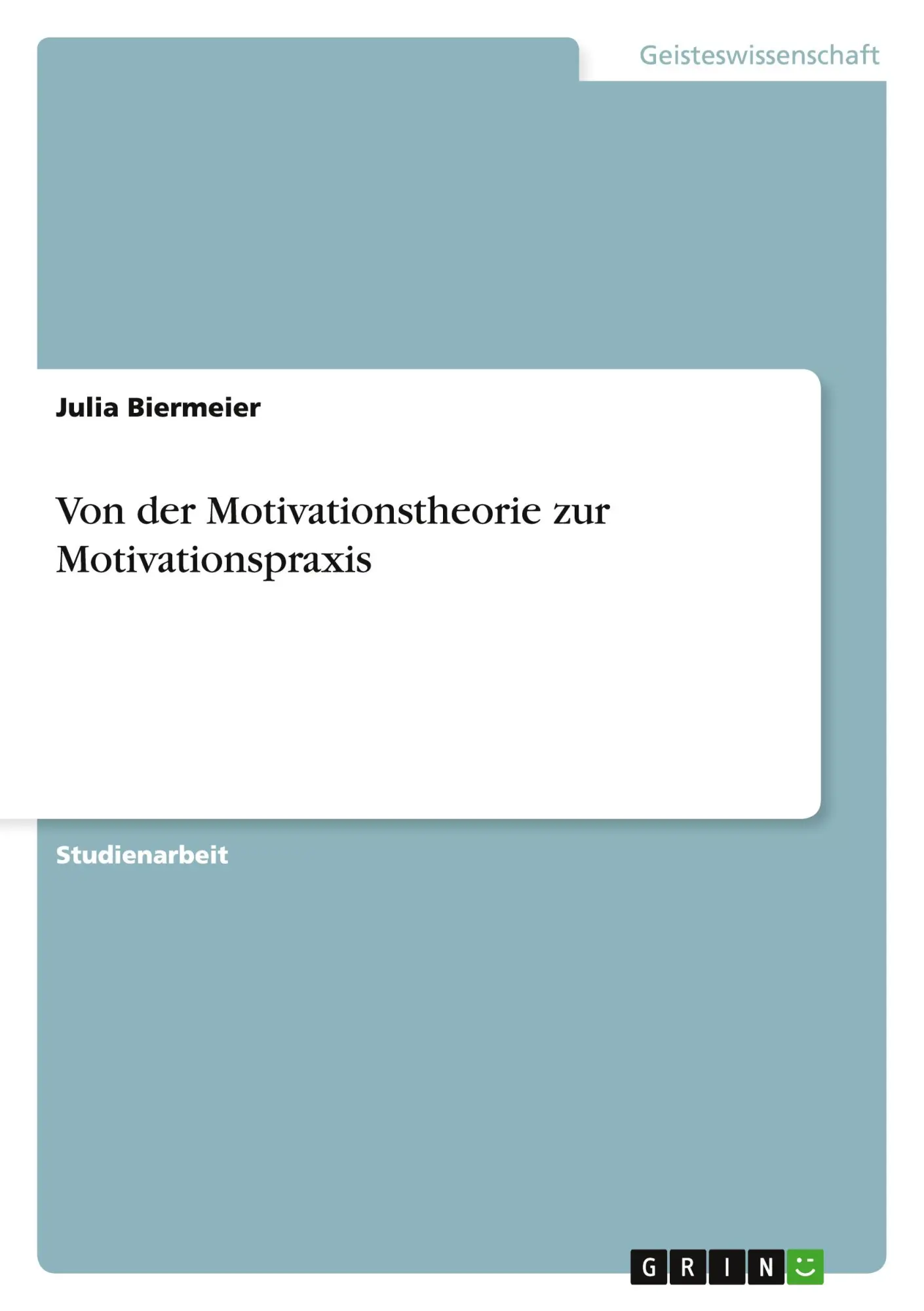 Cover: 9783640946372 | Von der Motivationstheorie zur Motivationspraxis | Julia Biermeier