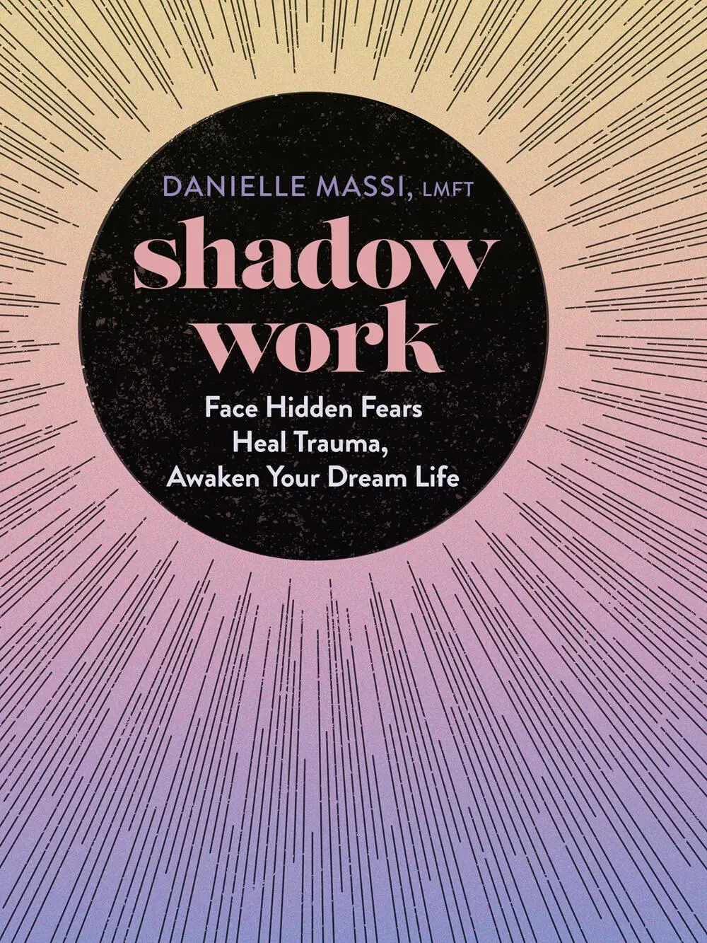 Cover: 9781454946472 | Shadow Work | Face Hidden Fears, Heal Trauma, Awaken Your Dream Life