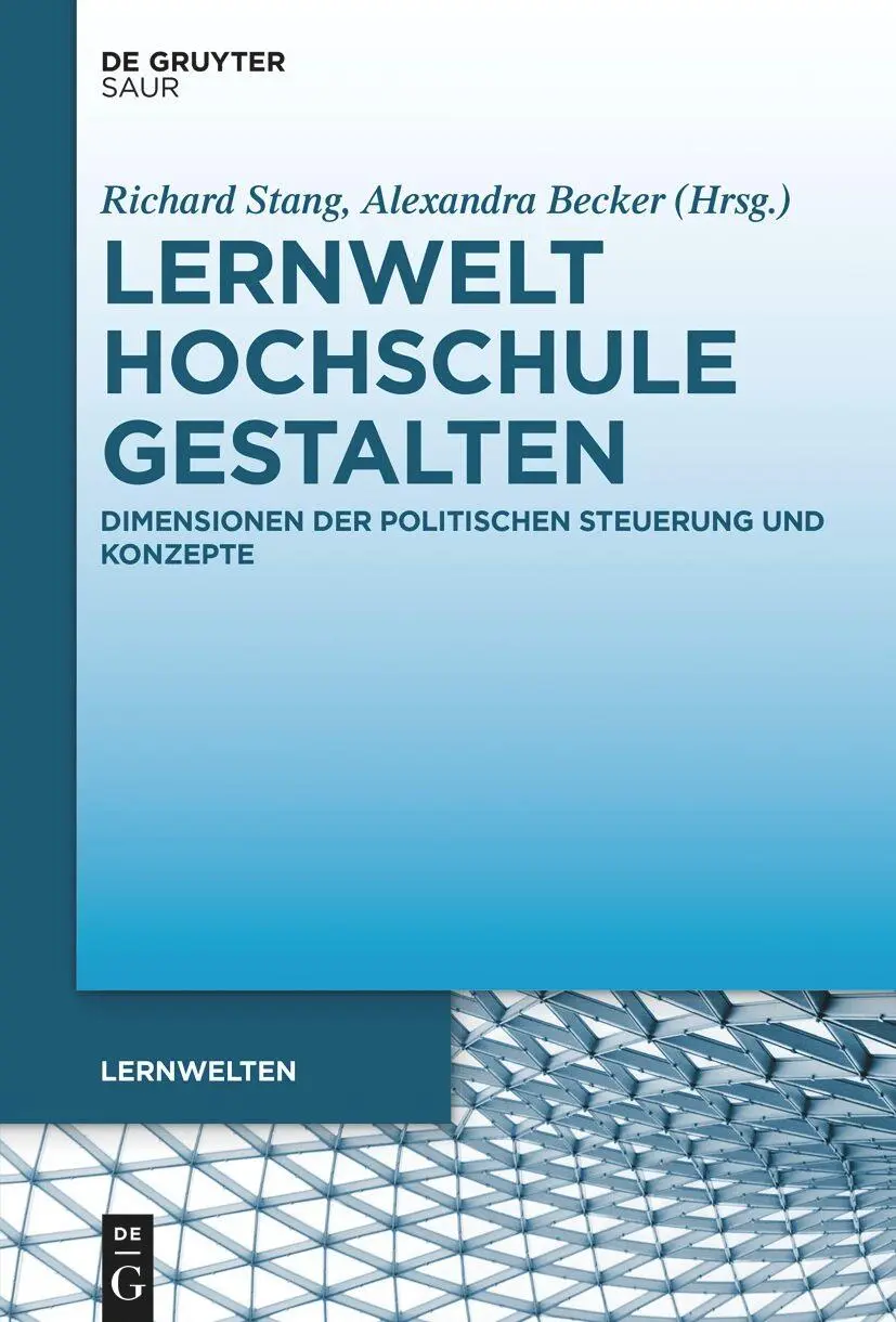 Lernwelt Hochschule gestalten: Dimensionen der politischen Steuerung und Konzepte (Lernwelten)