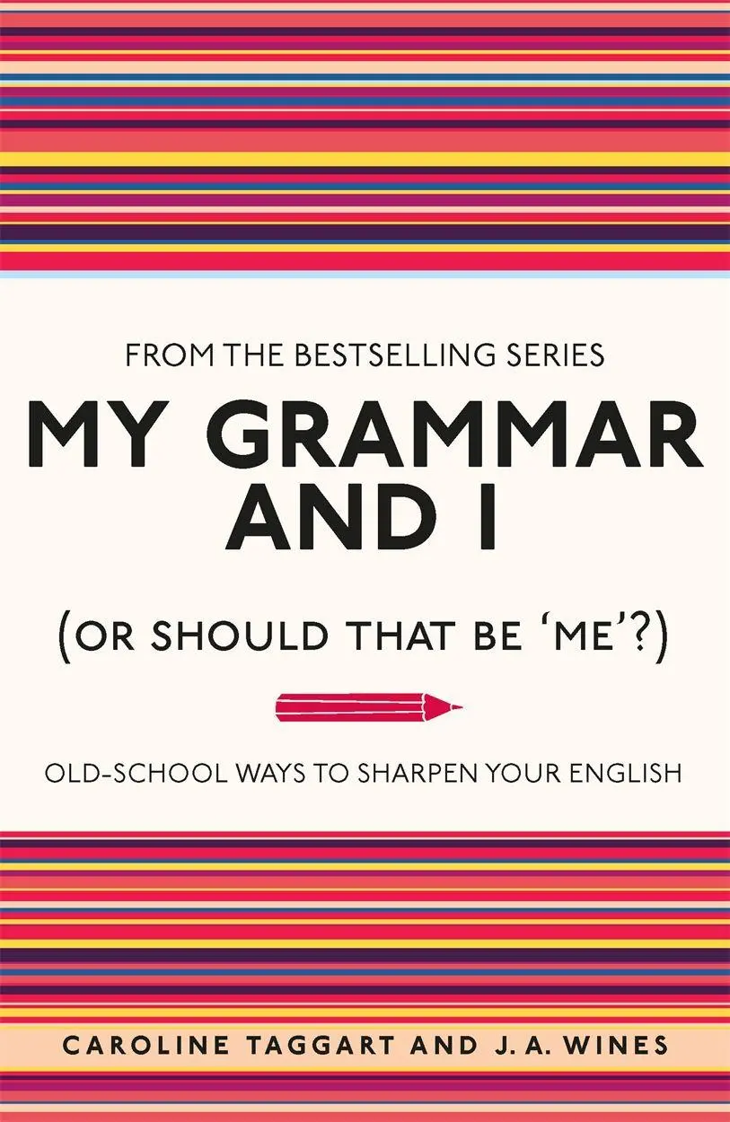 Michael O'Mara Books Ltd My Grammar And I (Or Should That Be 'Me'?)