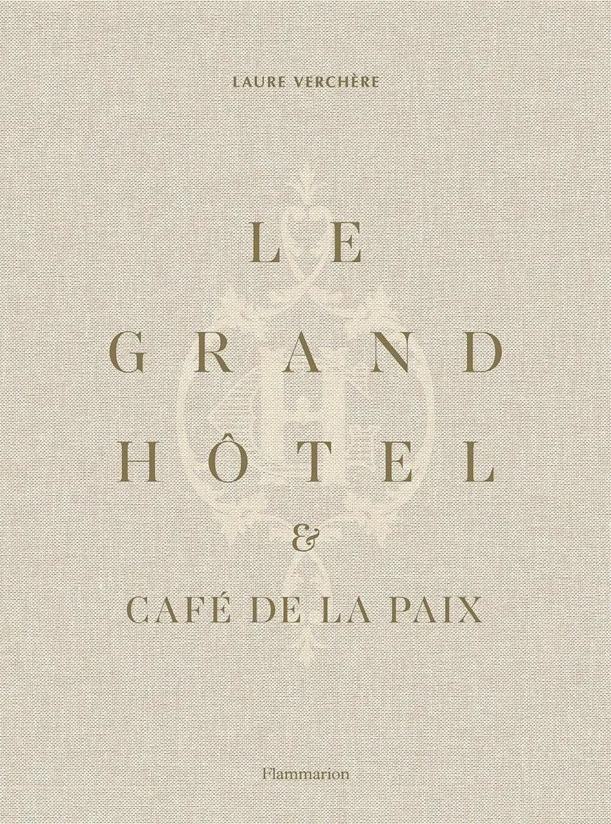 Cover: 9782081506572 | Le Grand Hôtel &amp; Café de la Paix: French Art de Vivre | Laure Verchère