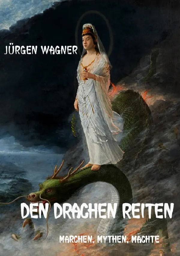 Cover: 9783754946572 | DRACHEN | Märchen, Mythen, Mächte | Jürgen Wagner | Taschenbuch | 2022