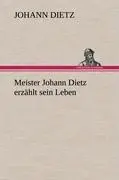 Cover: 9783847246572 | Meister Johann Dietz erzählt sein Leben | Johann Dietz | Buch | 304 S.