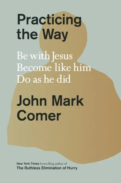 Cover: 9780281086672 | Practicing the Way | Be with Jesus. Become like him. Do as he did