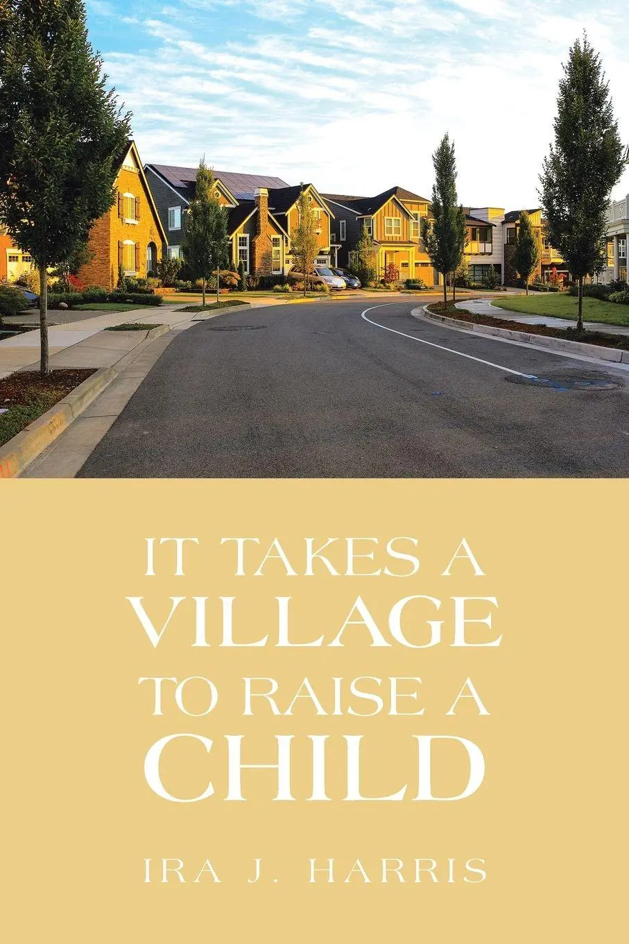 Cover: 9781669856672 | It Takes a Village to Raise a Child | Ira J. Harris | Taschenbuch