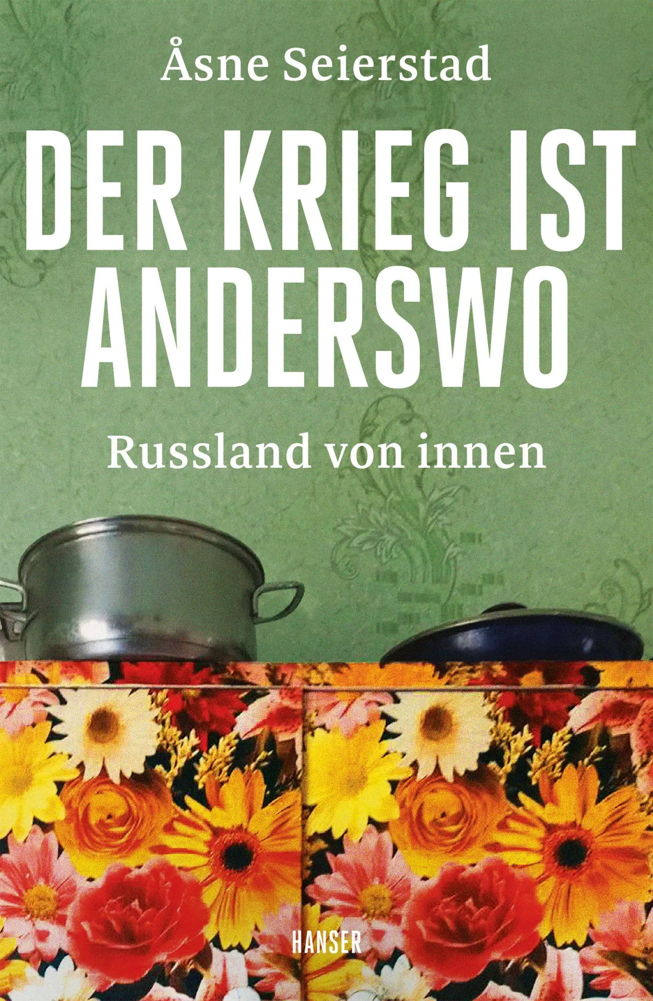 Cover: 9783446286672 | Der Krieg ist anderswo | Russland von innen | Åsne Seierstad | Buch