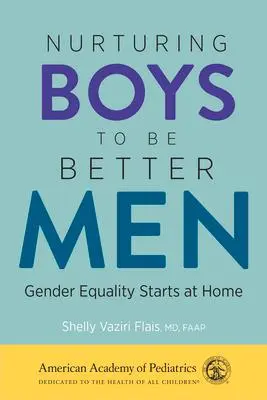 Cover: 9781610026772 | Nurturing Boys to Be Better Men | Gender Equality Starts at Home | MD
