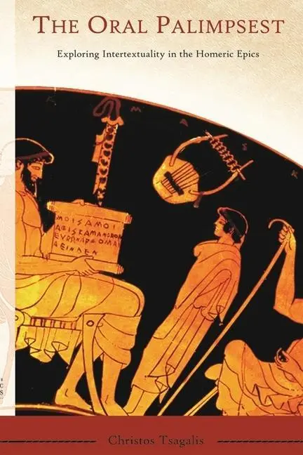 Cover: 9780674026872 | The Oral Palimpsest | Exploring Intertextuality in the Homeric Epics