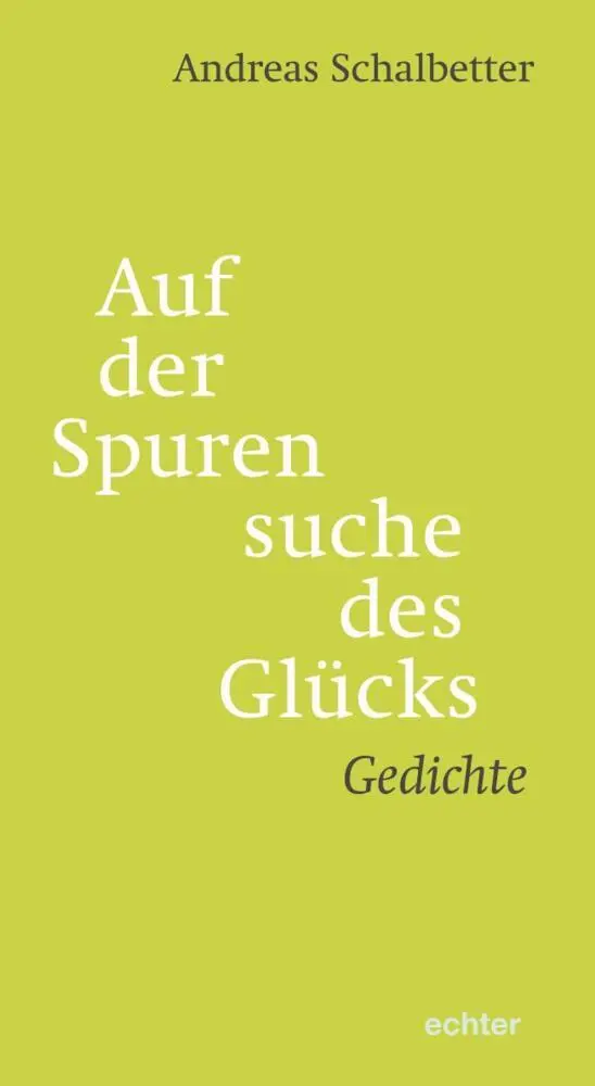Cover: 9783429056872 | Auf der Spurensuche des Glücks | Andreas Schalbetter | Taschenbuch