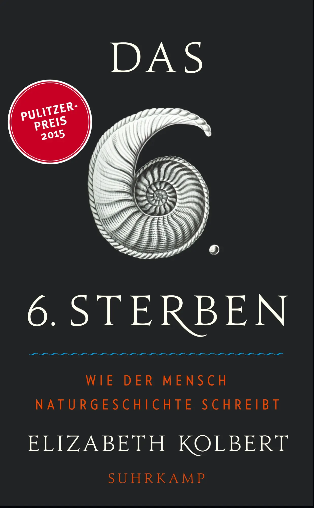 Cover: 9783518466872 | Das sechste Sterben | Wie der Mensch Naturgeschichte schreibt | Buch