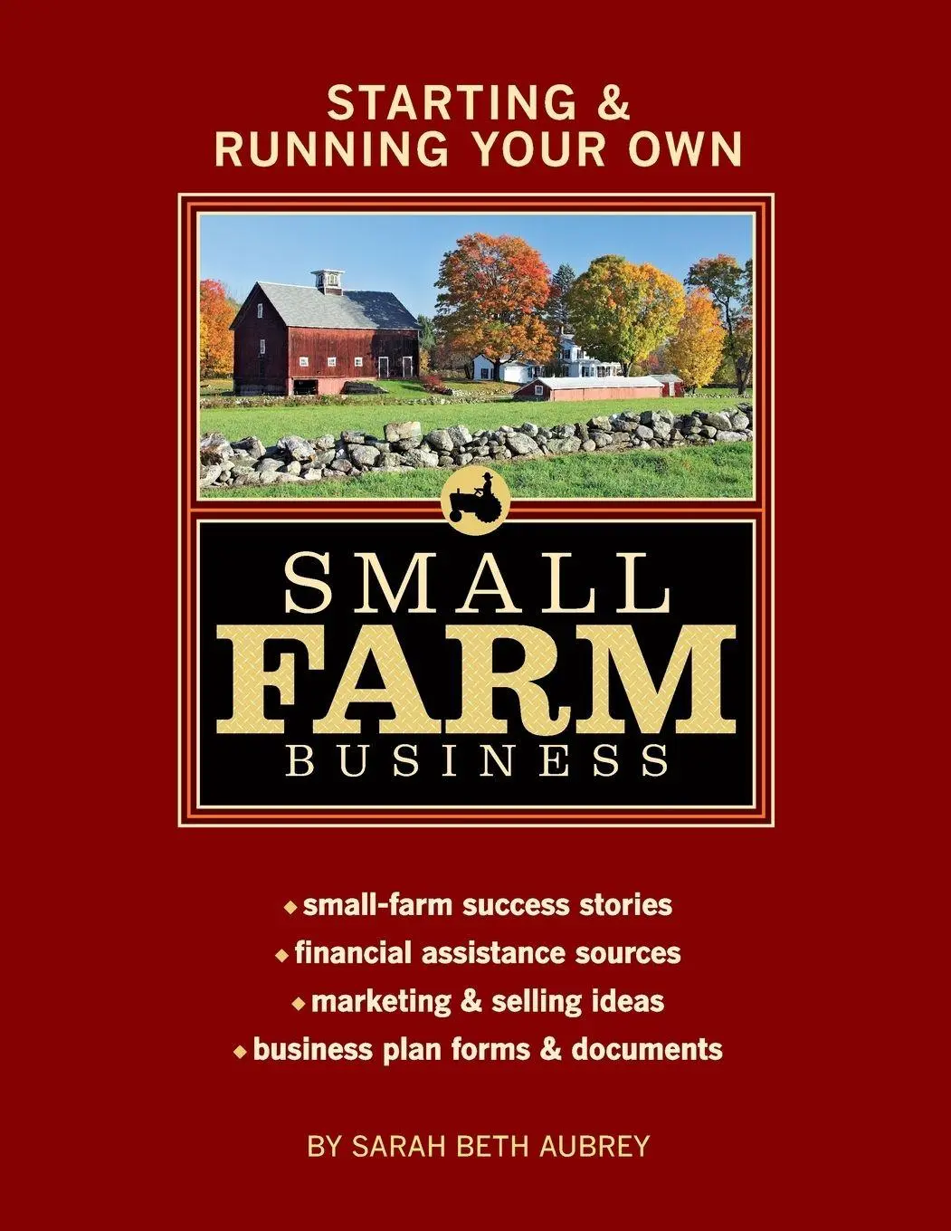 Cover: 9781580176972 | Starting &amp; Running Your Own Small Farm Business | Sarah B Aubrey