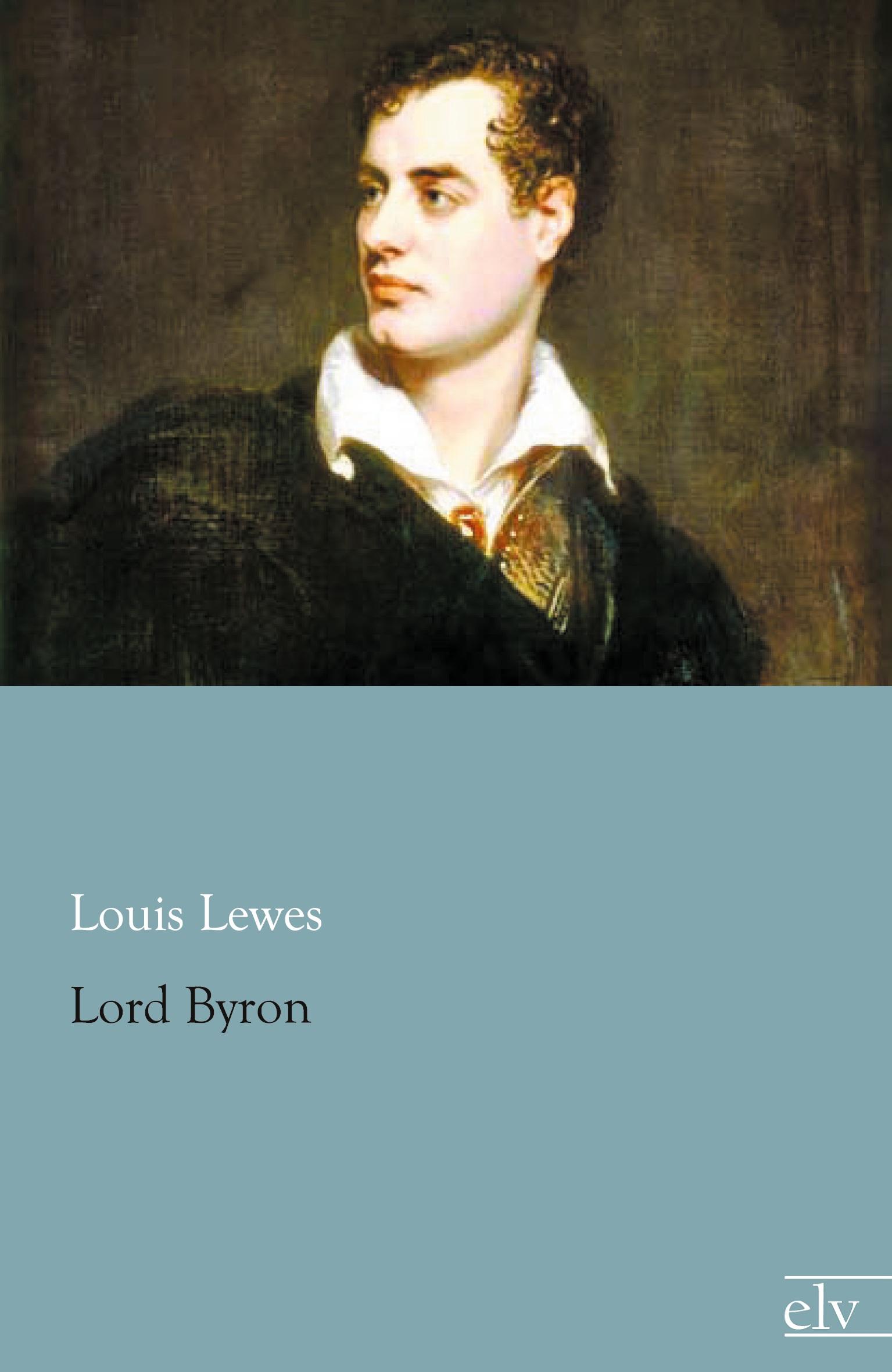 Lord Byron | Louis Lewes | Taschenbuch | Paperback | 52 S. | Deutsch | 2013 | Europäischer Literaturverlag | EAN 9783862676972 - Lewes, Louis