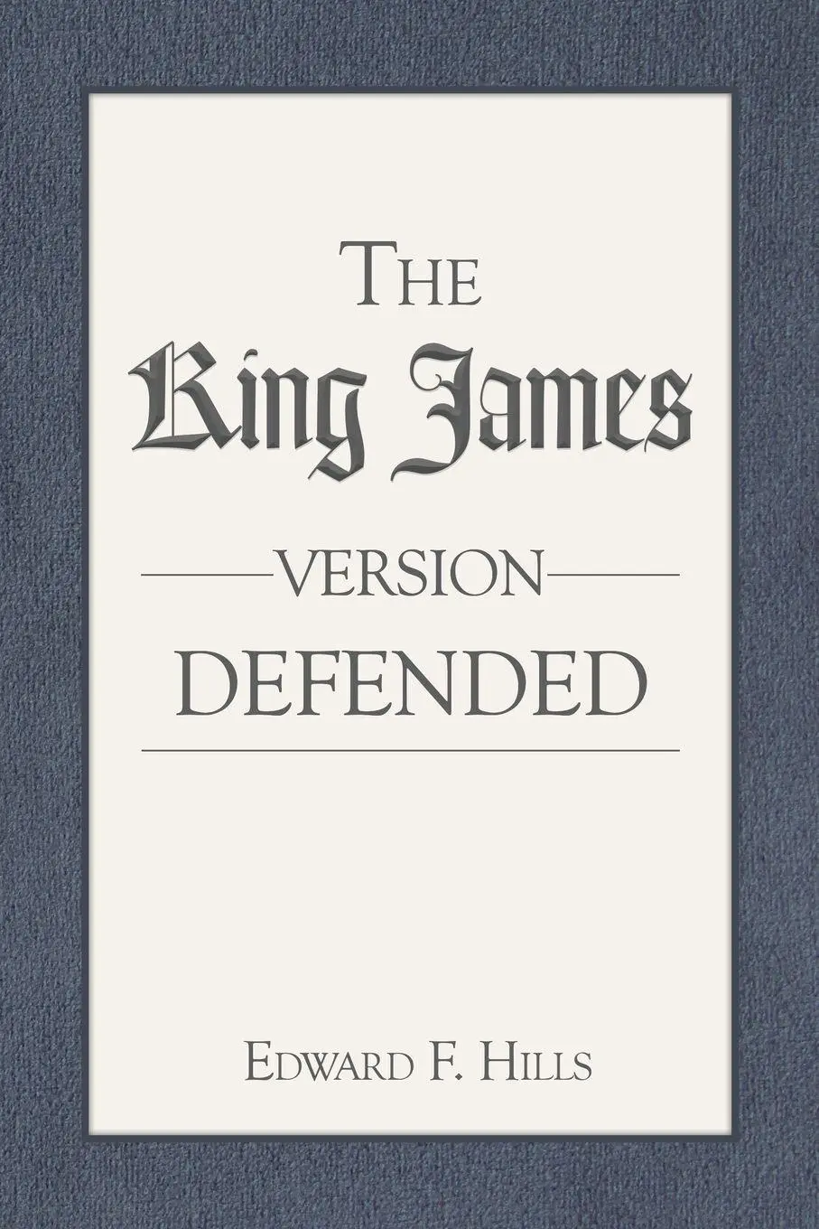 Cover: 9798234026972 | The King James Version Defended | Edward F. Hills | Taschenbuch | 2026