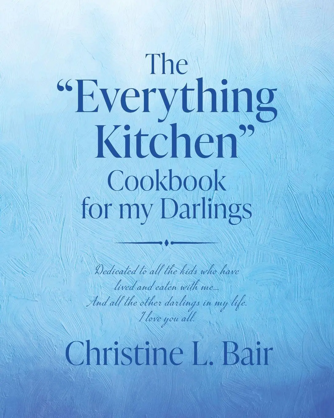 Cover: 9798822946972 | The "Everything Kitchen" Cookbook for my Darlings | Christine L. Bair