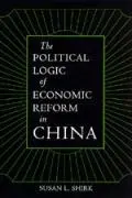 Cover: 9780520077072 | Shirk, S: Political Logic of Economic Reform in China (Paper | Shirk